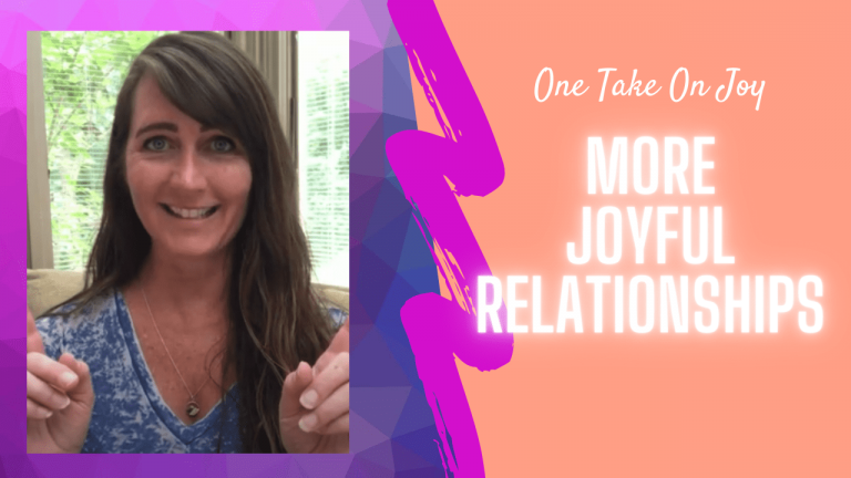 Read more about the article [VIDEO] How To Have More Joyful Relationships